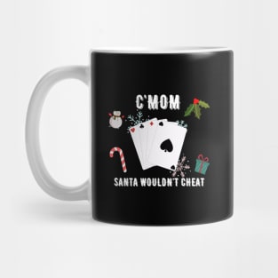 CMOM SANTA WOULDN'T CHEAT Mug